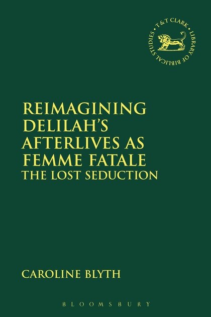 Couverture_Reimagining Delilah's Afterlives As Femme Fatale