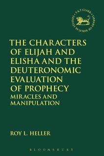 Front cover_The Characters Of Elijah And Elisha And The Deuteronomic Evaluation Of Prophecy