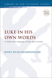 Luke In His Own Words: A Study Of The Language Of Luke-acts In Greek
