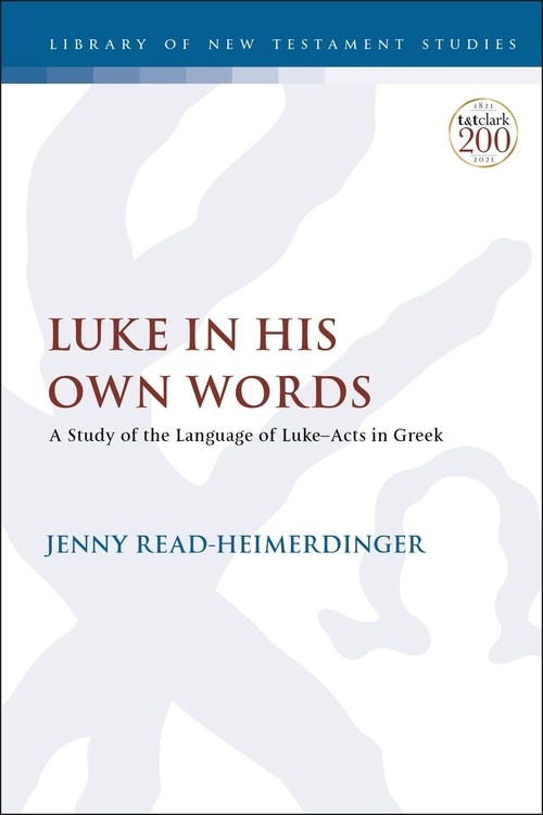 Luke In His Own Words: A Study Of The Language Of Luke-acts In Greek