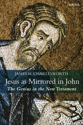 Jesus As Mirrored In John: The Genius In The New Testament