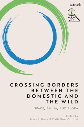 Crossing Borders between the Domestic and the Wild: Space, Fauna, and Flora