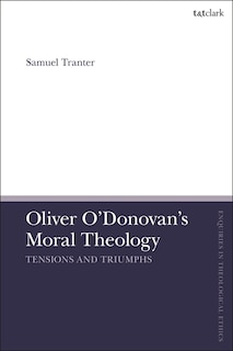 Front cover_Oliver O'donovan's Moral Theology