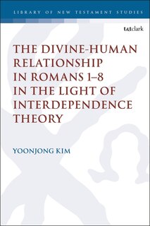 Couverture_The Divine-human Relationship In Romans 1-8 In The Light Of Interdependence Theory