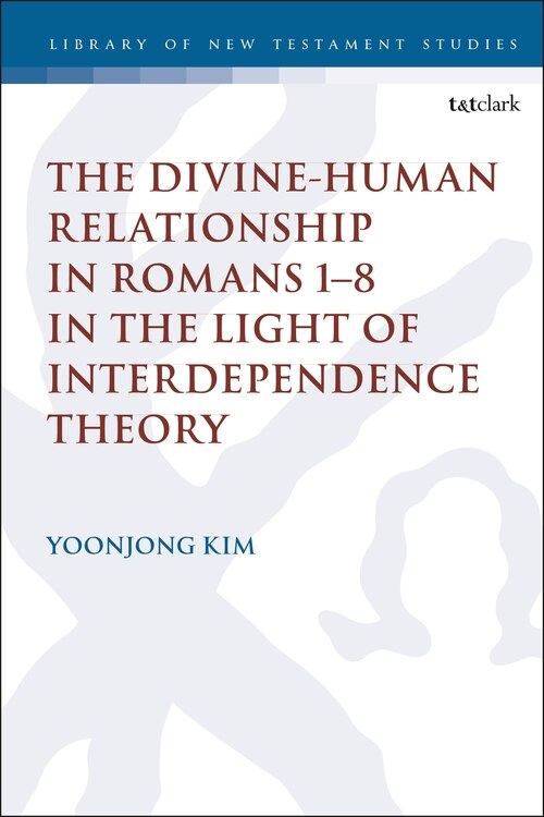 Couverture_The Divine-human Relationship In Romans 1-8 In The Light Of Interdependence Theory