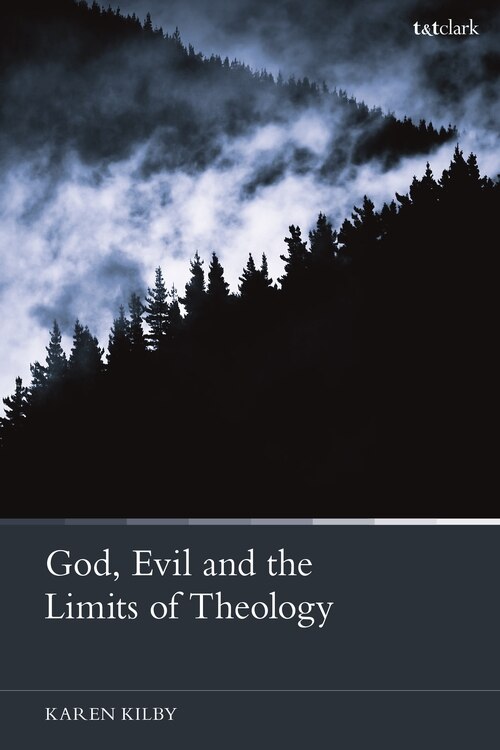 Front cover_God, Evil And The Limits Of Theology