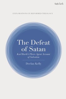 The Defeat Of Satan: Karl Barth's Three-agent Account Of Salvation