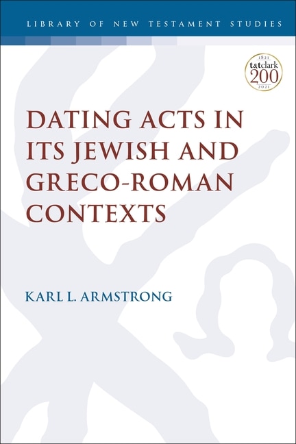 Front cover_Dating Acts In Its Jewish And Greco-roman Contexts