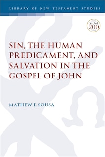 Front cover_Sin, the Human Predicament, and Salvation in the Gospel of John