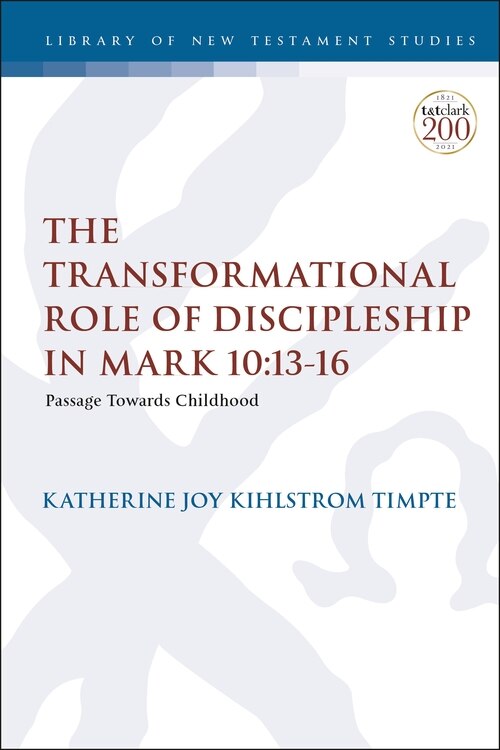 The Transformational Role Of Discipleship In Mark 10: 13-16: Passage Towards Childhood