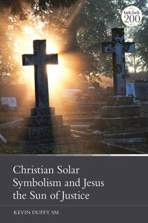 Front cover_Christian Solar Symbolism And Jesus The Sun Of Justice