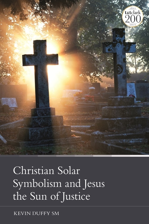 Front cover_Christian Solar Symbolism And Jesus The Sun Of Justice