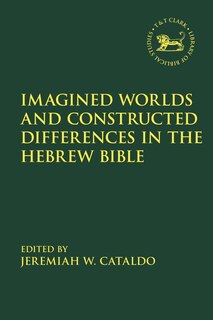 Front cover_Imagined Worlds And Constructed Differences In The Hebrew Bible