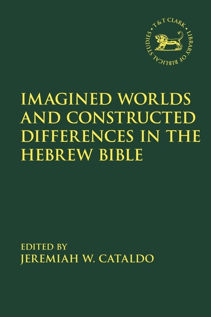 Front cover_Imagined Worlds And Constructed Differences In The Hebrew Bible