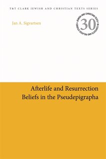 Front cover_Afterlife And Resurrection Beliefs In The Pseudepigrapha