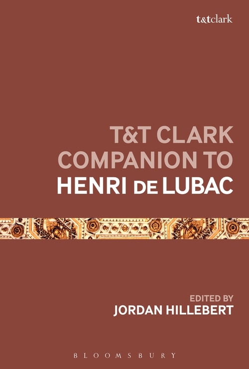 Front cover_T And T Clark Companion To Henri De Lubac
