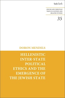 Front cover_Hellenistic Inter-state Political Ethics And The Emergence Of The Jewish State