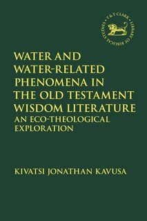 Front cover_Water And Water-related Phenomena In The Old Testament Wisdom Literature