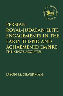 Couverture_Persian Royal-Judaean Elite Engagements in the Early Teispid and Achaemenid Empire