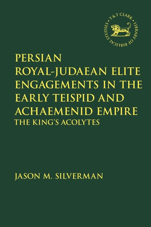 Couverture_Persian Royal-Judaean Elite Engagements in the Early Teispid and Achaemenid Empire