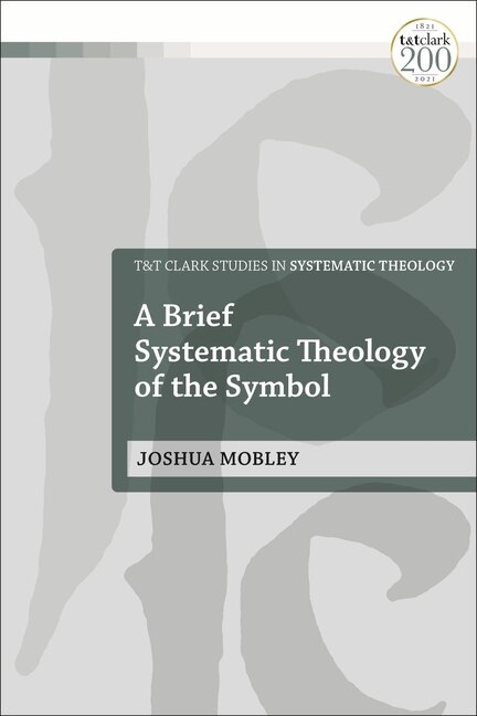 Front cover_A Brief Systematic Theology of the Symbol