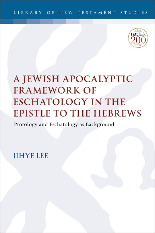 Couverture_A Jewish Apocalyptic Framework of Eschatology in the Epistle to the Hebrews