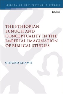 Couverture_The Ethiopian Eunuch and Conceptuality in the Imperial Imagination of Biblical Studies