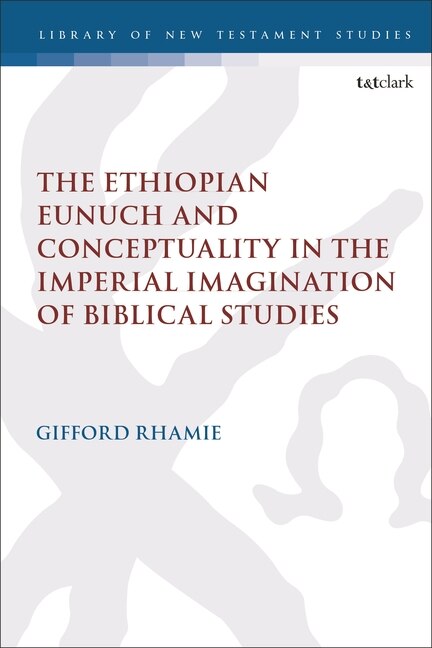 Couverture_The Ethiopian Eunuch and Conceptuality in the Imperial Imagination of Biblical Studies