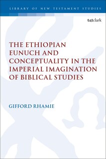 Couverture_The Ethiopian Eunuch and Conceptuality in the Imperial Imagination of Biblical Studies