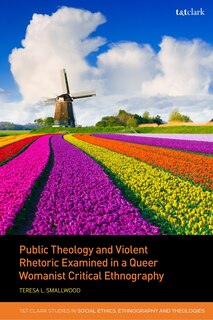 Front cover_Public Theology and Violent Rhetoric Examined in a Queer Womanist Critical Ethnography