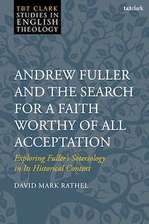 Couverture_Andrew Fuller and the Search for a Faith Worthy of All Acceptation