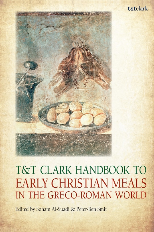 Front cover_T and T Clark Handbook to Early Christian Meals in the Greco-Roman World
