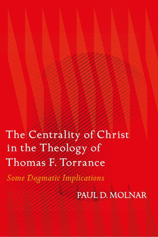 Front cover_Centrality of Christ in the Theology of Thomas F. Torrance