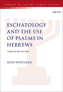 Couverture_Eschatology and the Use of Psalms in Hebrews