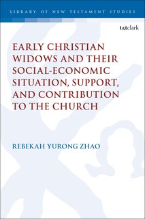 Front cover_Early Christian Widows and their Social-economic Situation, Support, and Contribution to the Church