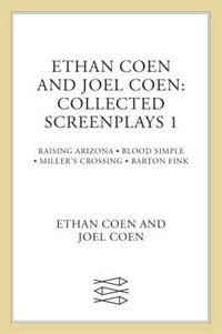Front cover_Collected Screenplays Blood Simple Raising Arizona Millers Crossi