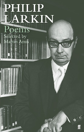 Philip Larkin Poems: Selected By Martin Amis