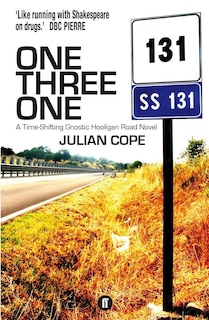 One Three One: A Time-shifting Gnostic Hooligan Road Novel