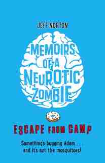Memoirs Of A Neurotic Zombie: Escape From Camp by Jeff Norton