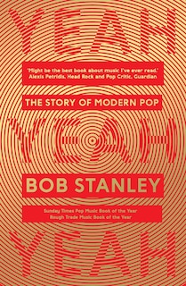 Yeah Yeah Yeah: The Story Of Modern Pop