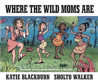 Front cover_Where The Wild Moms Are