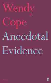 Anecdotal Evidence by Wendy Cope