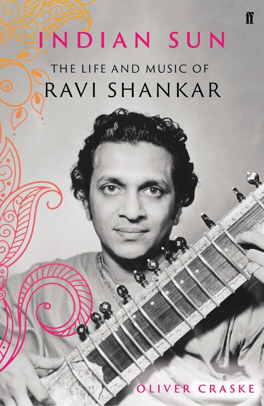 Indian Sun: The Life And Music Of Ravi Shankar