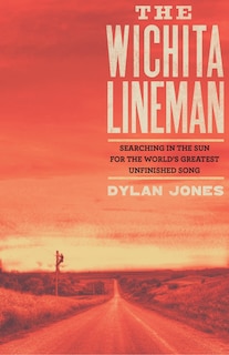 The Wichita Lineman: Searching In The Sun For The World's Greatest Unfinished Song