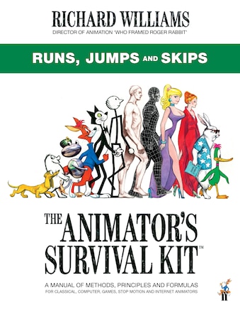 The Animator's Survival Kit: Runs, Jumps And Skips: (richard Williams' Animation Shorts)