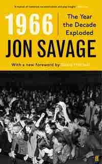 1966: The Year The Decade Exploded de Jon Savage