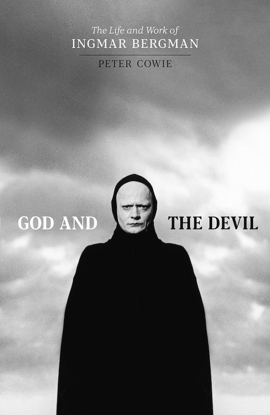 God and the Devil: The Life and Work of Ingmar Bergman