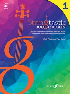 Stringtastic Book 1 - Violin: The fully integrated string series with over 50 fun pieces ideal for individual and group teaching