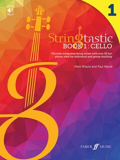Stringtastic Book 1 - Cello: The fully integrated string series with over 50 fun pieces ideal for individual and group teaching
