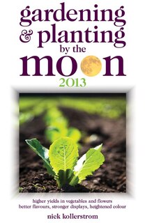 Front cover_Gardening and Planting By The Moon 2013